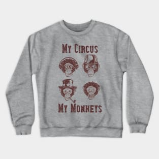 My Circus, My Monkeys Crewneck Sweatshirt